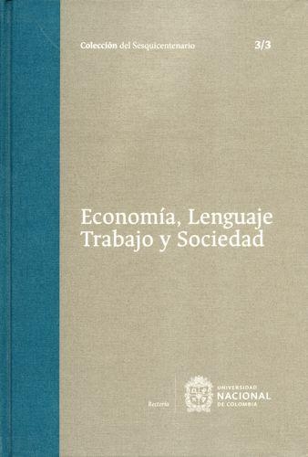 Coleccion Del Sesquicentenario Vol.4 Tomo 3/3 Economia, Lenguaje, Trabajo Y Sociedad