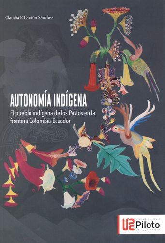 Autonomia Indigena El Pueblo Indigena De Los Pastos En La Frontera Colombia-Ecuador