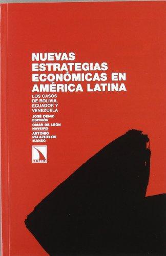 Nuevas Estrategias Economicas En America Latina. Los Casos De Bolivia, Ecuador Y Venezuela