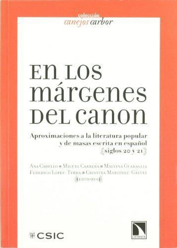 En Los Margenes Del Canon. Aproximaciones A La Literatura Popular Y De Masas Escrita En Español