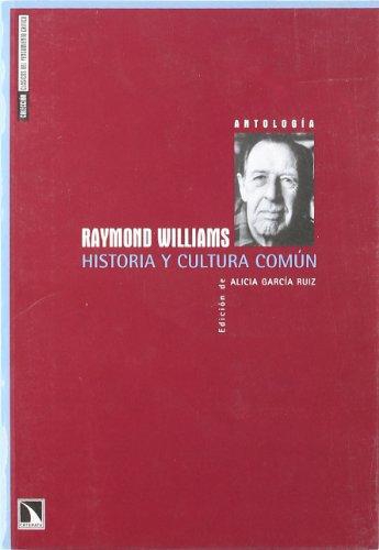 Raymond Williams. Historia Y Cultura Comun