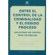 Entre El Control De La Criminalidad Y El Debido Proceso Una Historia Del Proceso Penal Colombiano