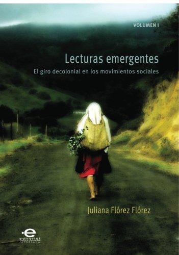 Lecturas Emergentes I El Giro Decolonial En Los Movimientos Sociales