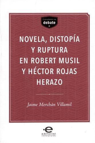 Novela Distopia Y Ruptura En Robert Musil Y Hector Rojas Herazo