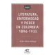 Literatura Enfermedad Y Poder En Colombia: 1896-1935