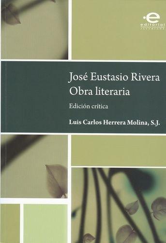 Jose Eustasio Rivera Obra Literaria. Edicion Critica